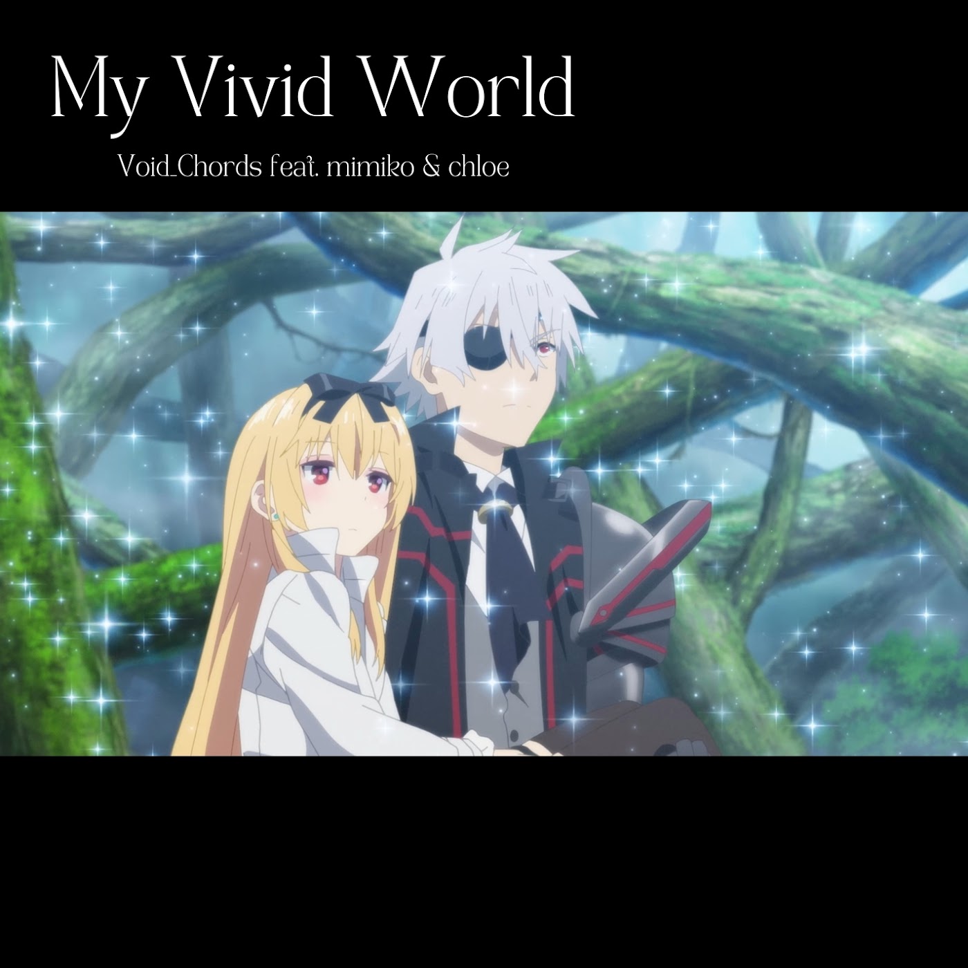 Void_Chords feat. mimiko & chloe - My Vivid World.mp3