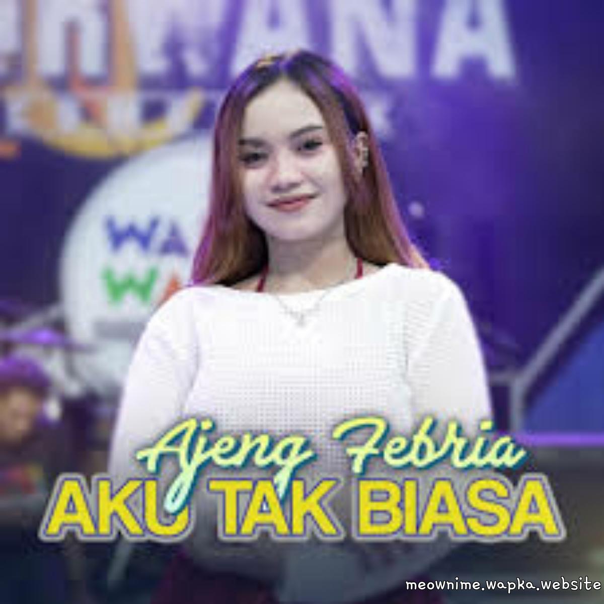 Ajeng Febria - Aku Tak Biasa.mp3