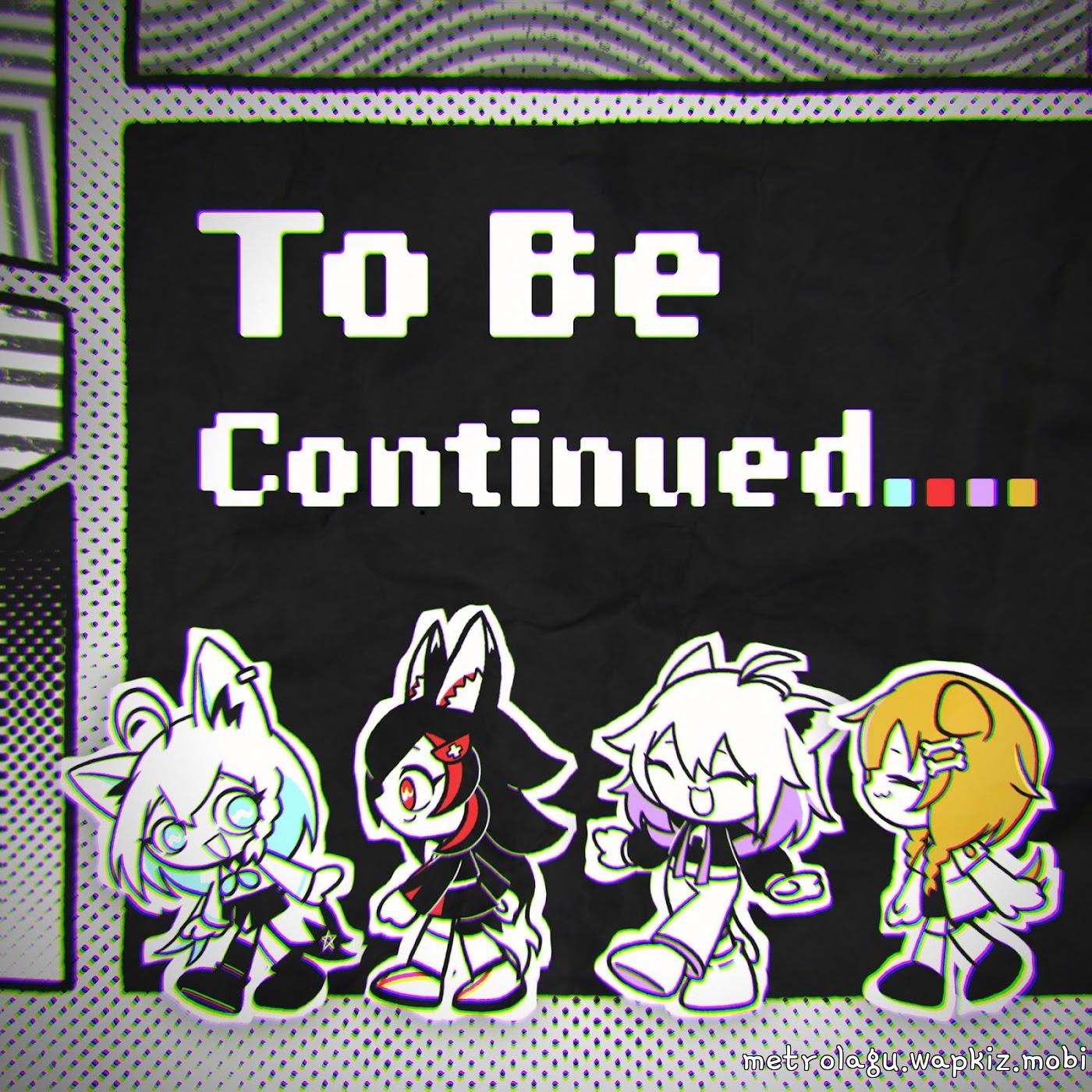 Shirakami Fubuki feat. Ookami Mio, Nekomata Okayu, Inugami Korone - To Be Continued.....mp3