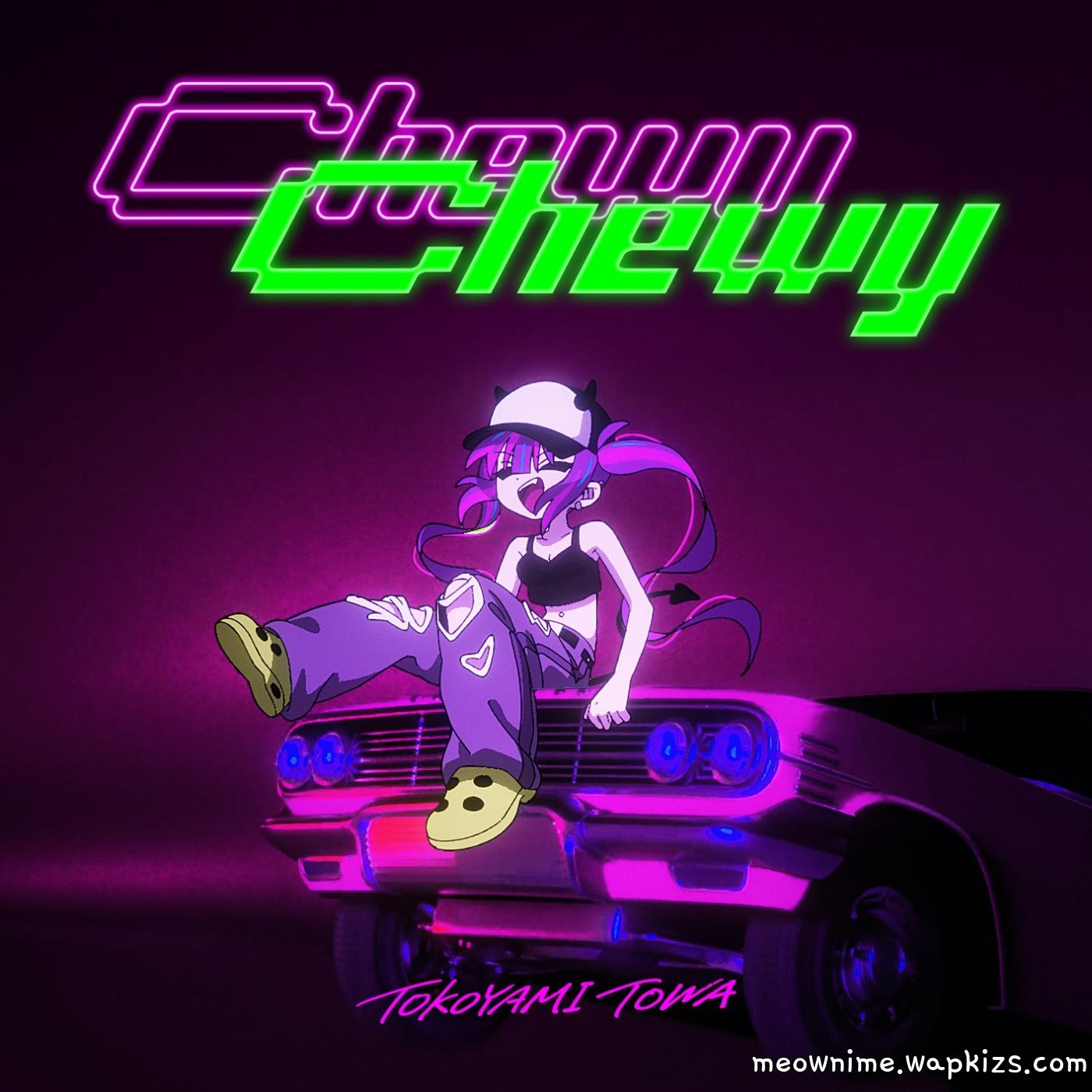 Tokoyami Towa - ChewyChewy.mp3