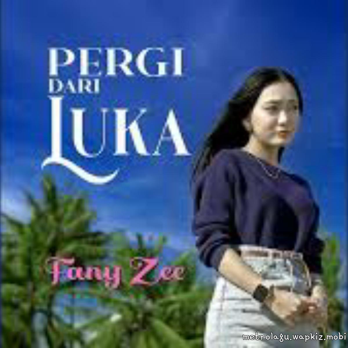Fany Zee - Pergi Dari Luka.mp3