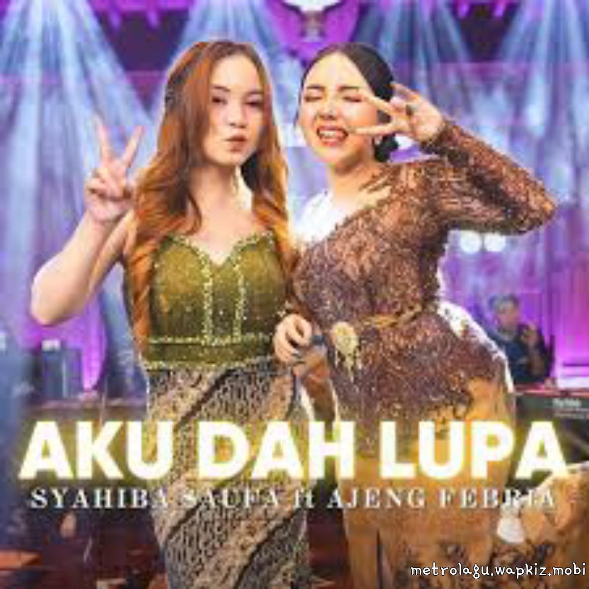 Syahiba Saufa Ft Ajeng Febria - Aku Dah Lupa.mp3