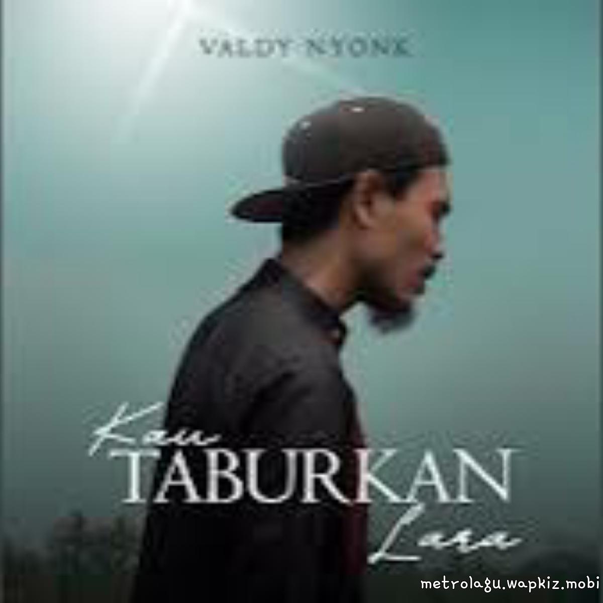 Valdy Nyonk - Kau Taburkan Lara.mp3