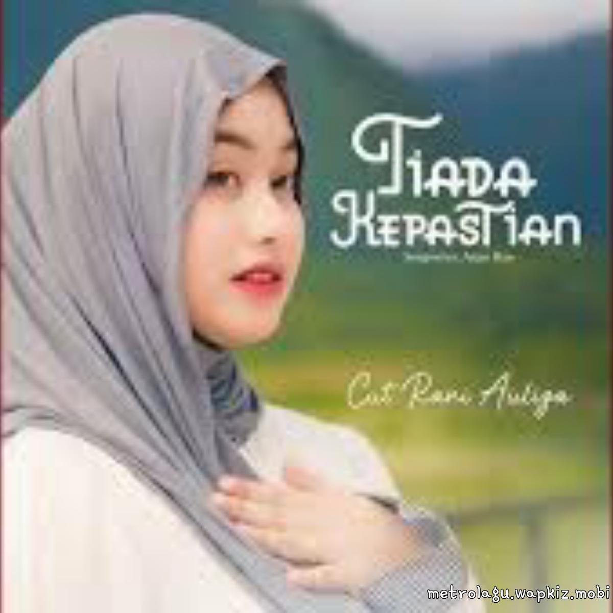 Cut Rani Auliza - Tiada Kepastian.mp3