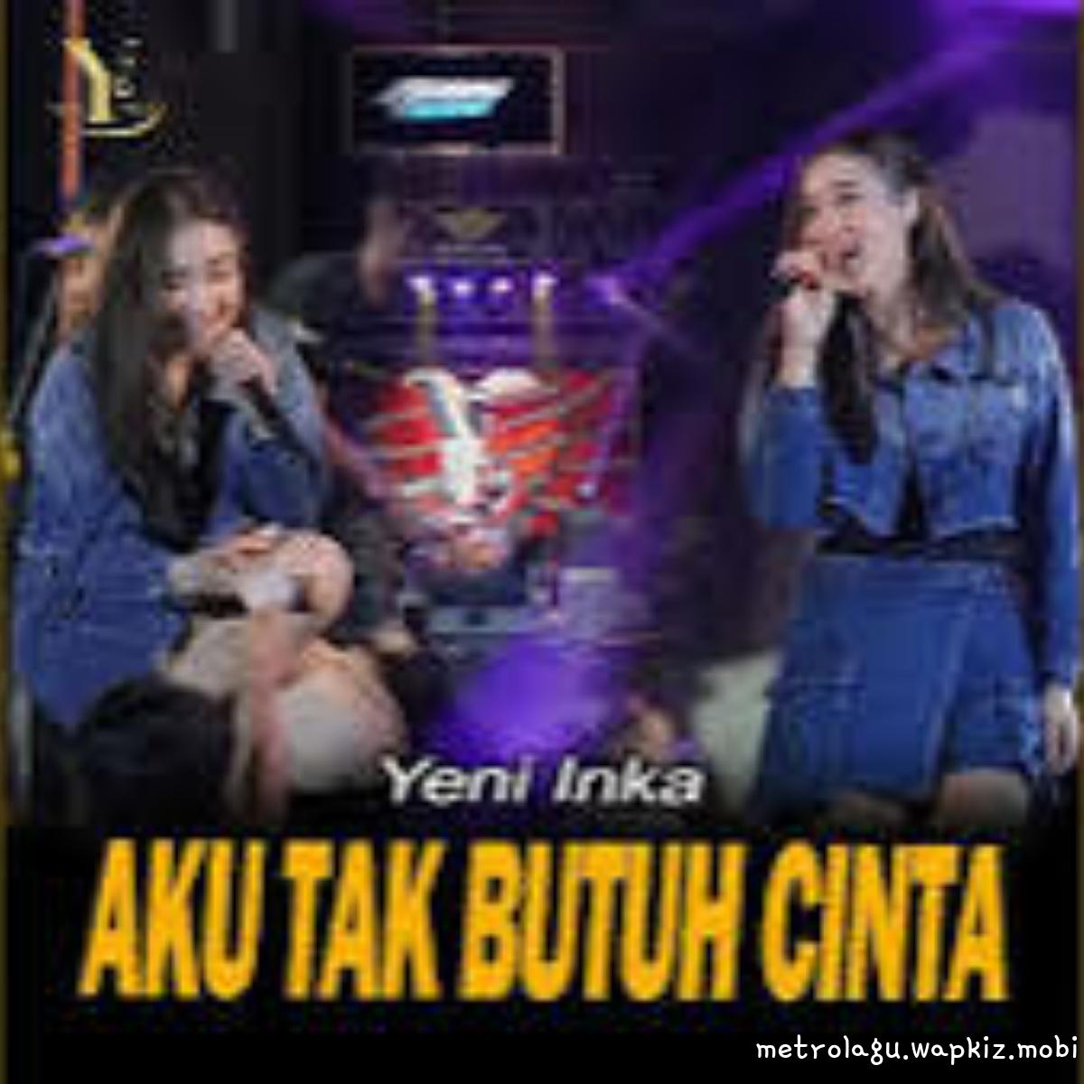 Yeni Inka - Aku Tak Butuh Cinta.mp3