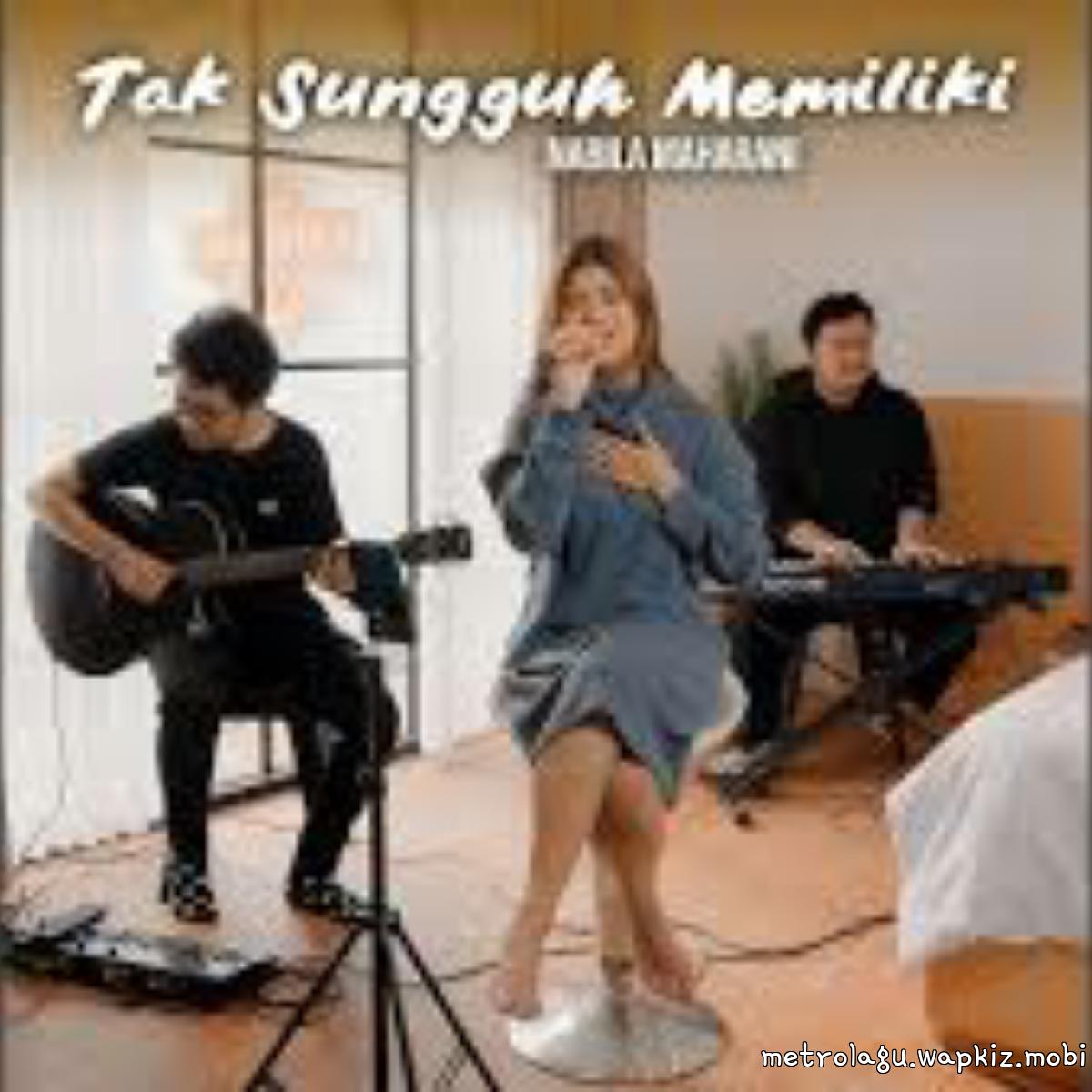 Nabila Maharani - Tak Sungguh Memiliki.mp3