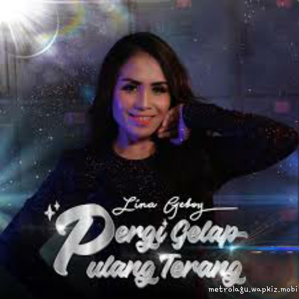 Lina Geboy - Pergi Gelap Pulang Terang.mp3