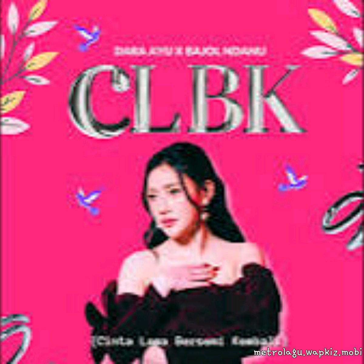 Dara Ayu X Bajol Ndanu - CLBK.mp3