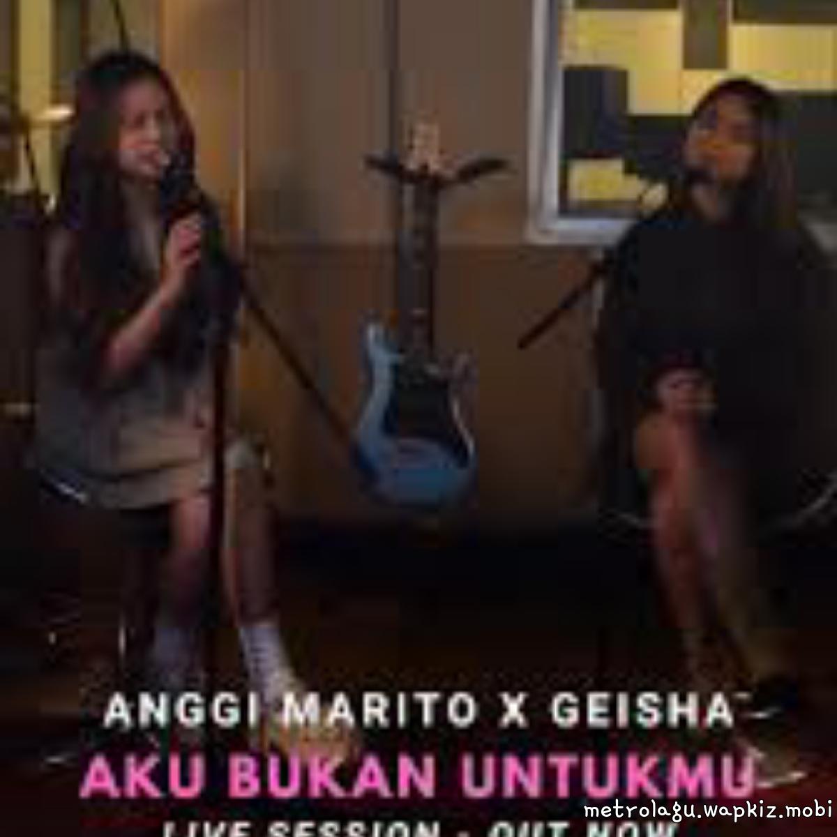 Anggi Marito X Geisha - Aku Bukan Untukmu.mp3