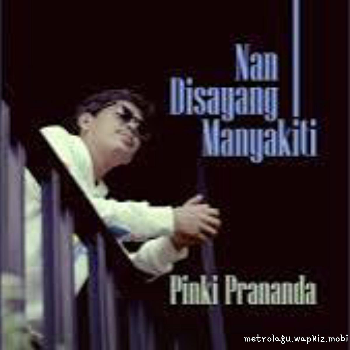Pinki Prananda - Nan Disayang Manyakiti.mp3