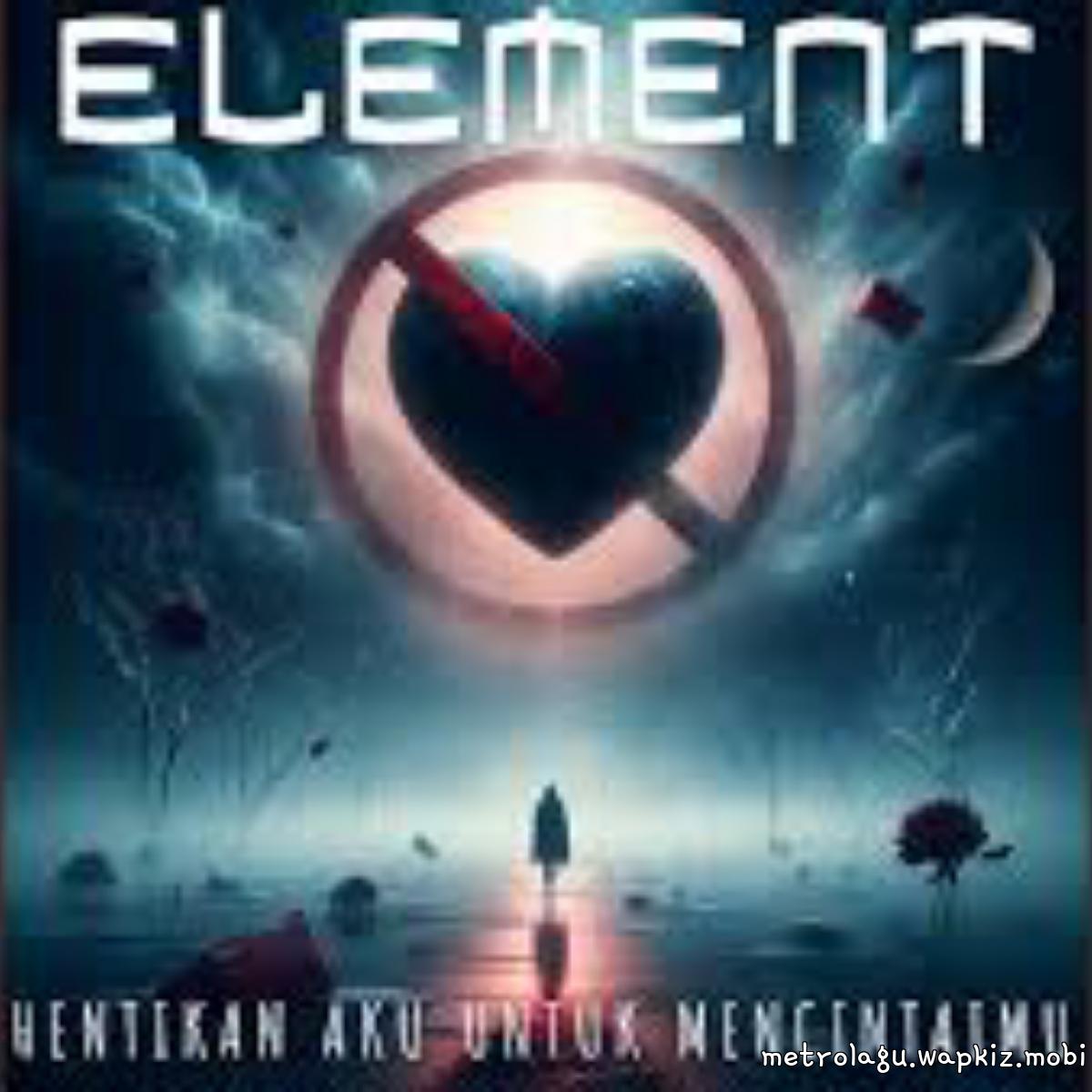 Element Band - Hentikan Aku Untuk Mencintaimu.mp3