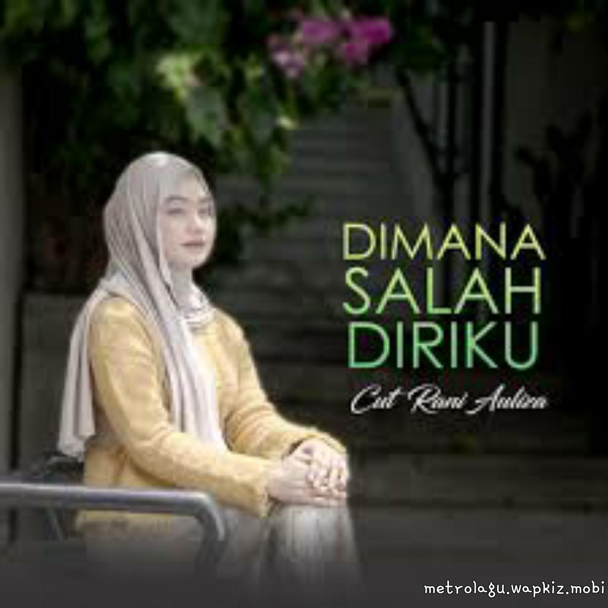 Cut Rani Auliza - Dimana Salah Diriku.mp3