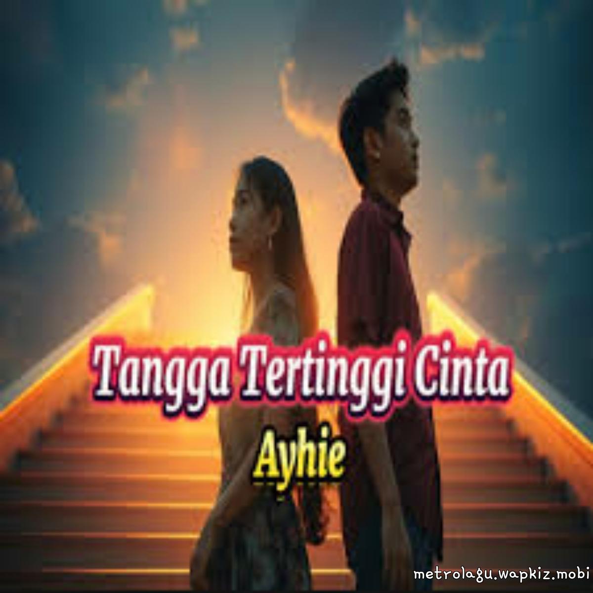 Ayhie - Tangga Tertinggi Cinta.mp3