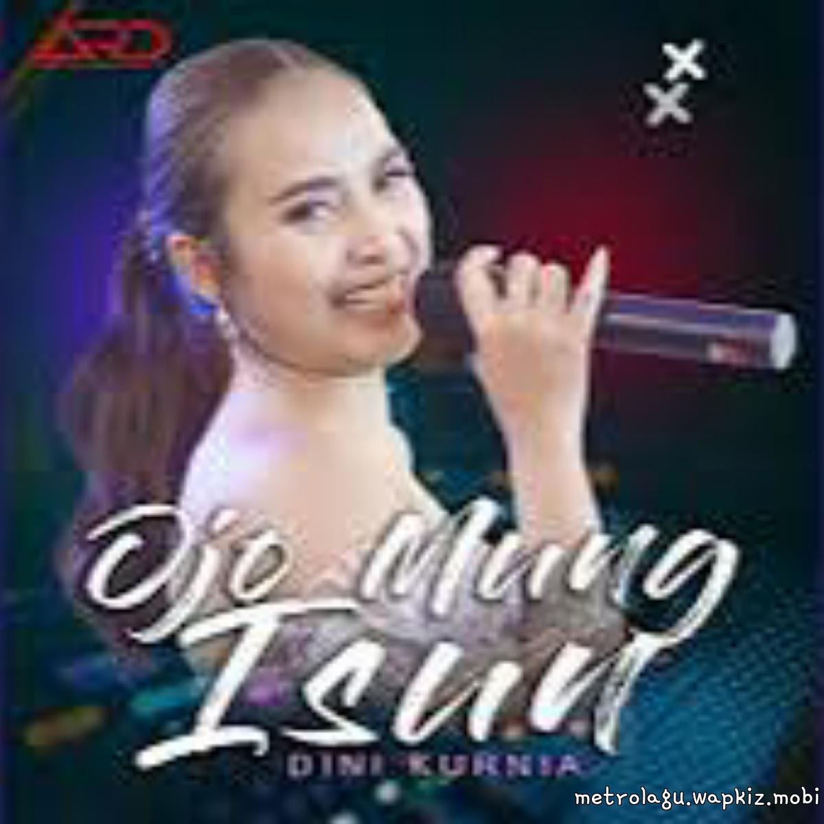 Dini Kurnia - Ojo Mung Isun.mp3