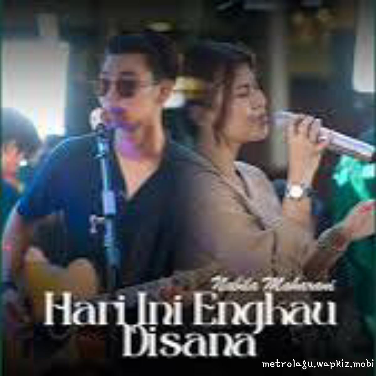 Nabila Maharani Ft Tri Suaka - Hari Ini Engkau Disana.mp3