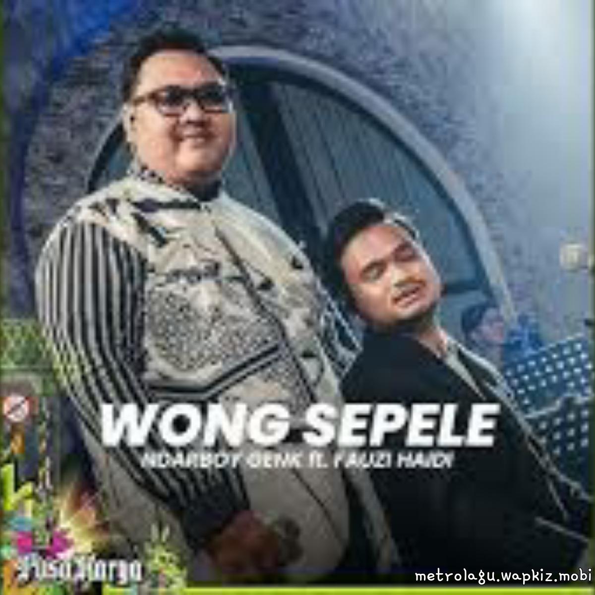 Ndarboy Genk Ft Fauzi Haidi - Wong Sepele.mp3