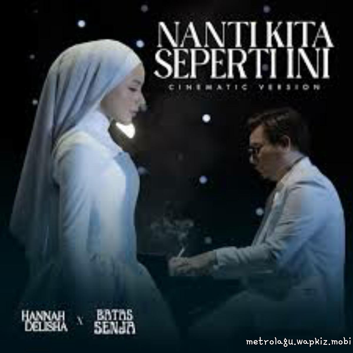 Batas Senja & Hannah Delisha - Nanti Kita Seperti Ini.mp3