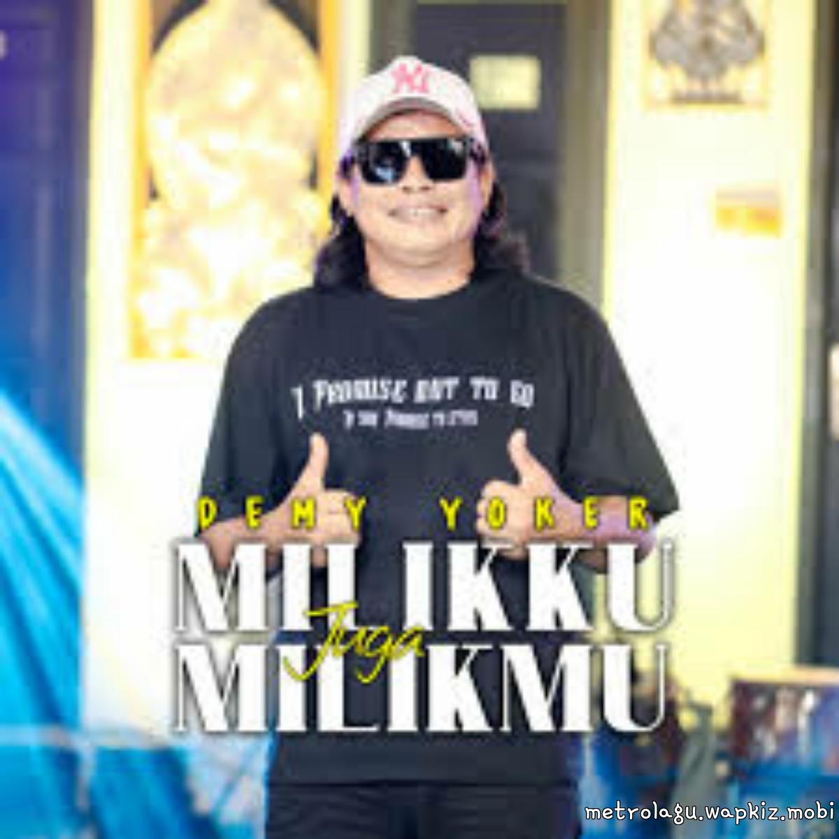 Demy Yoker - Milikku Juga Milikmu.mp3