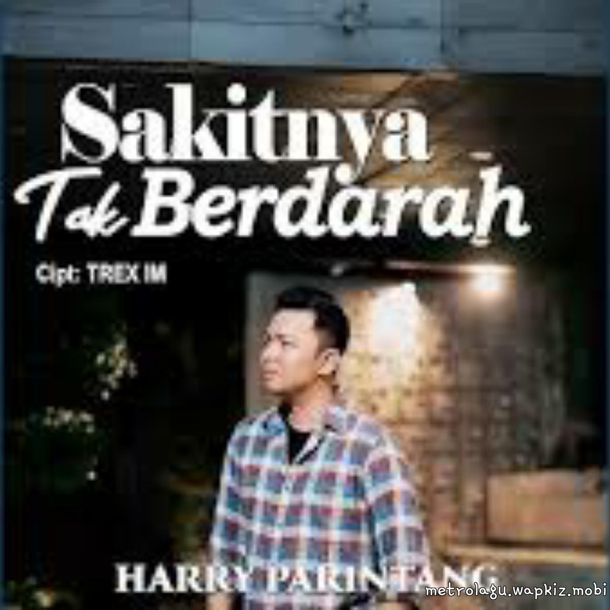 Harry Parintang - Sakitnya Tak Berdarah.mp3