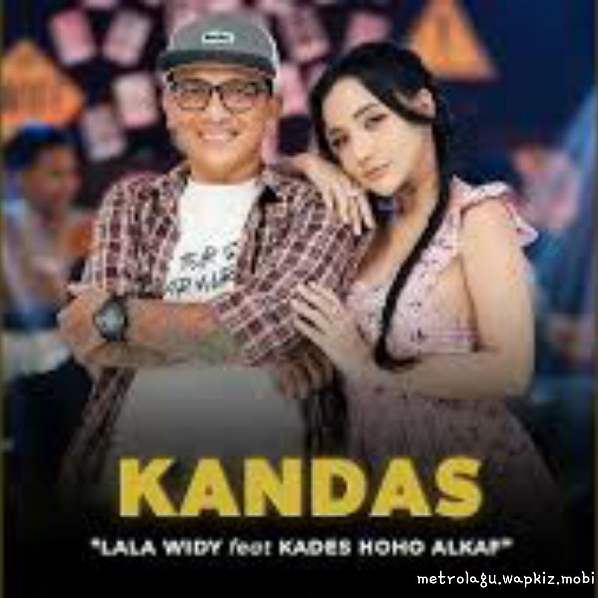 Kades Hoho Ft Lala Widy - Kandas.mp3