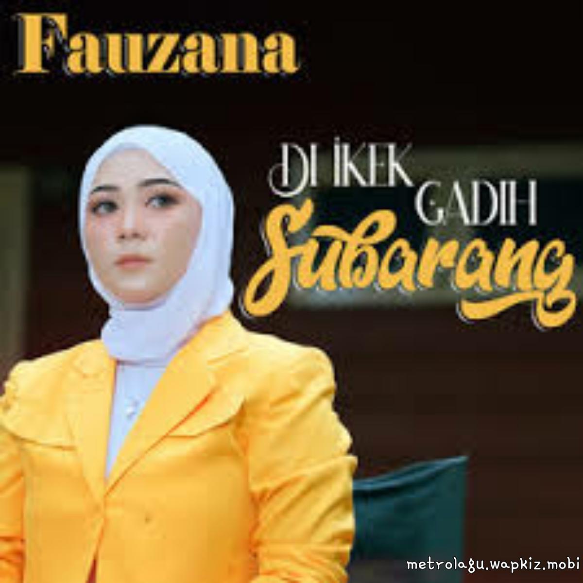 Fauzana - Di Ikek Gadih Subarang.mp3