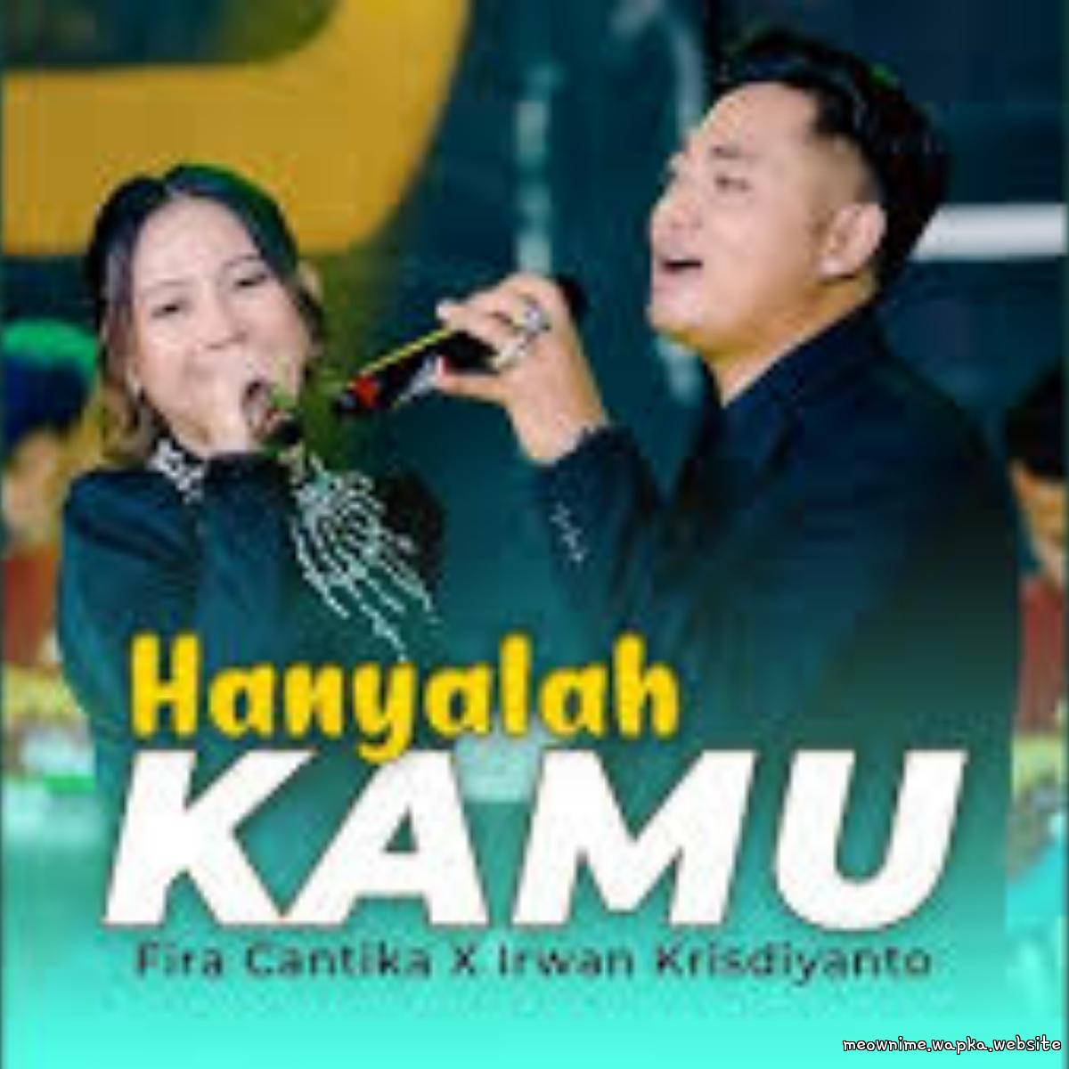 Fira Cantika X Irwan Krisdiyanto - Hanyalah Kamu.mp3