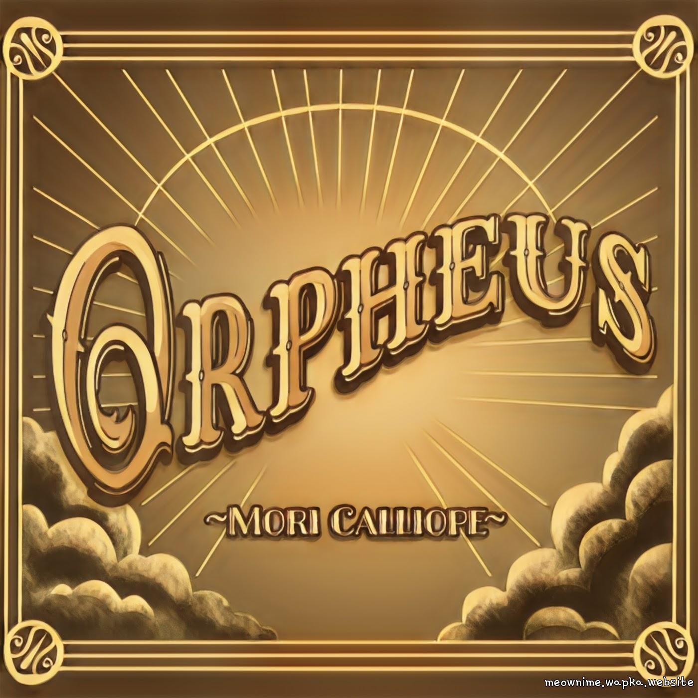 Mori Calliope - Orpheus.mp3