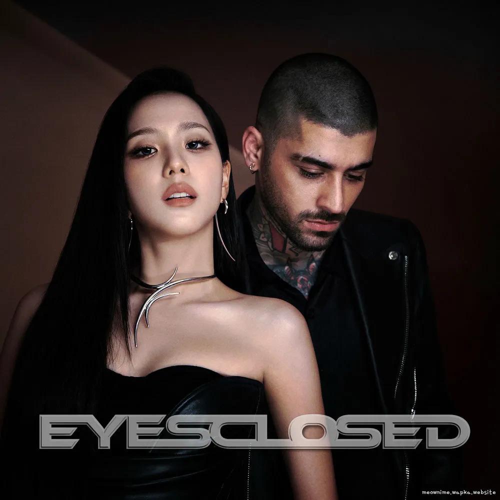 JISOO (BLACKPINK) & ZAYN - EYES CLOSED.mp3