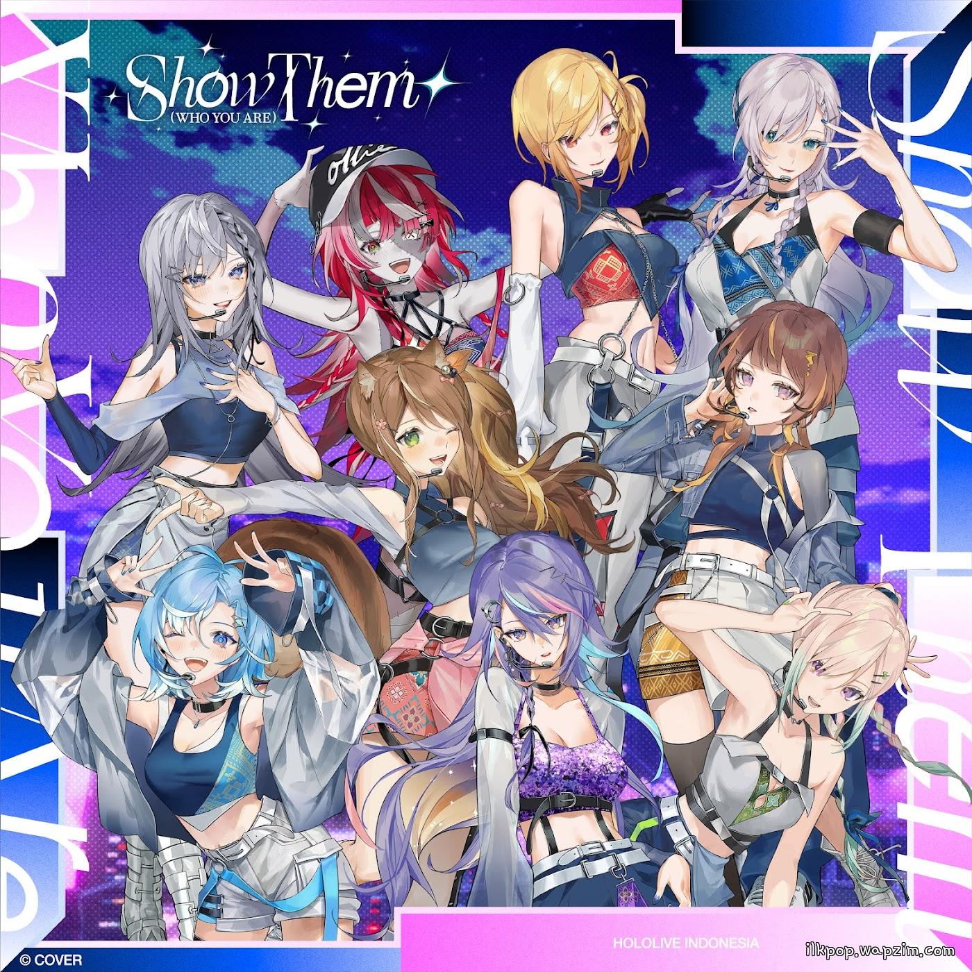 Vestia Zeta, Kureiji Ollie, Kaela Kovalskia, Pavolia Reine, Ayunda Risu, Anya Melfissa, Kobo Kanaeru, Moona Hoshinova, Airani Iofifteen - Show Them (Who You Are).mp3