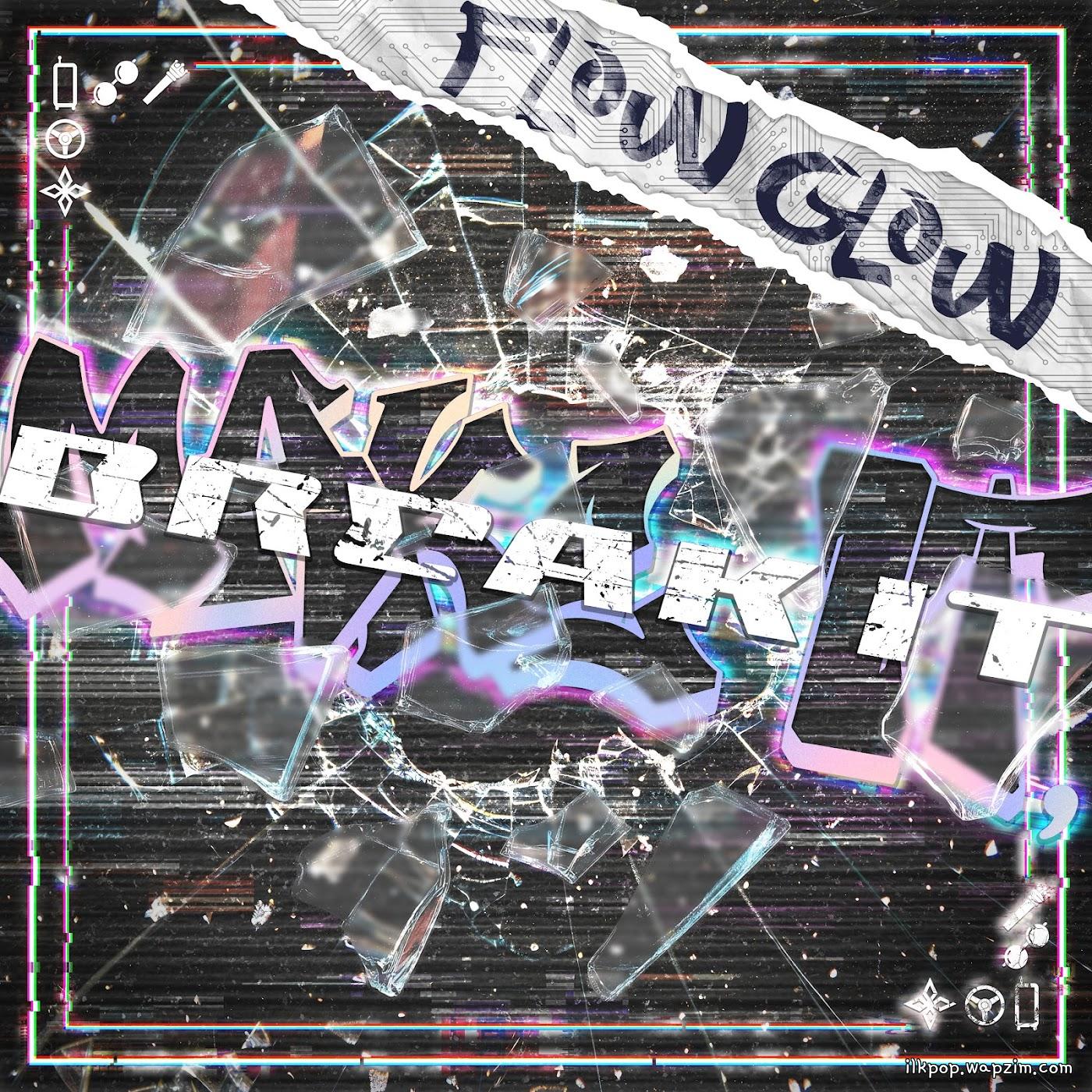 FLOW GLOW - MAKE IT, BREAK IT.mp3