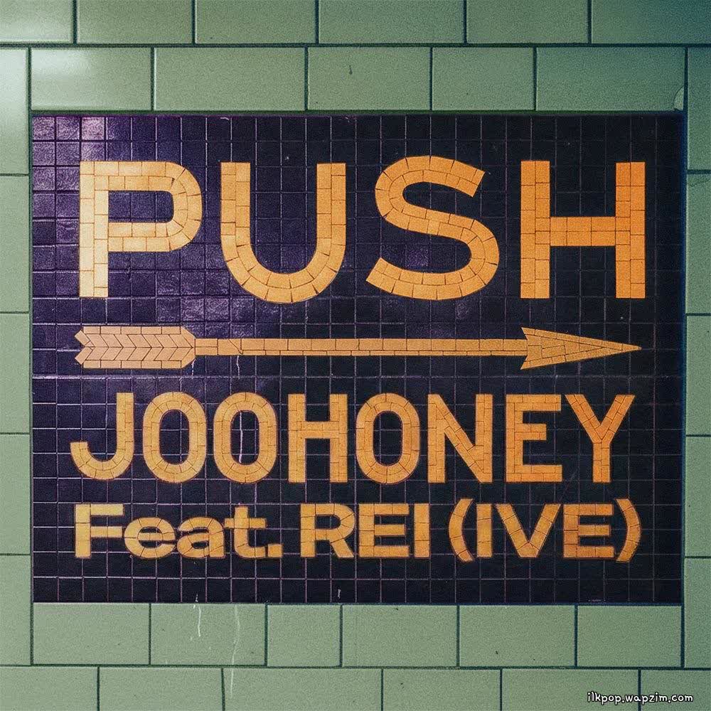 JOOHONEY - Push (Feat. REI (IVE)).mp3