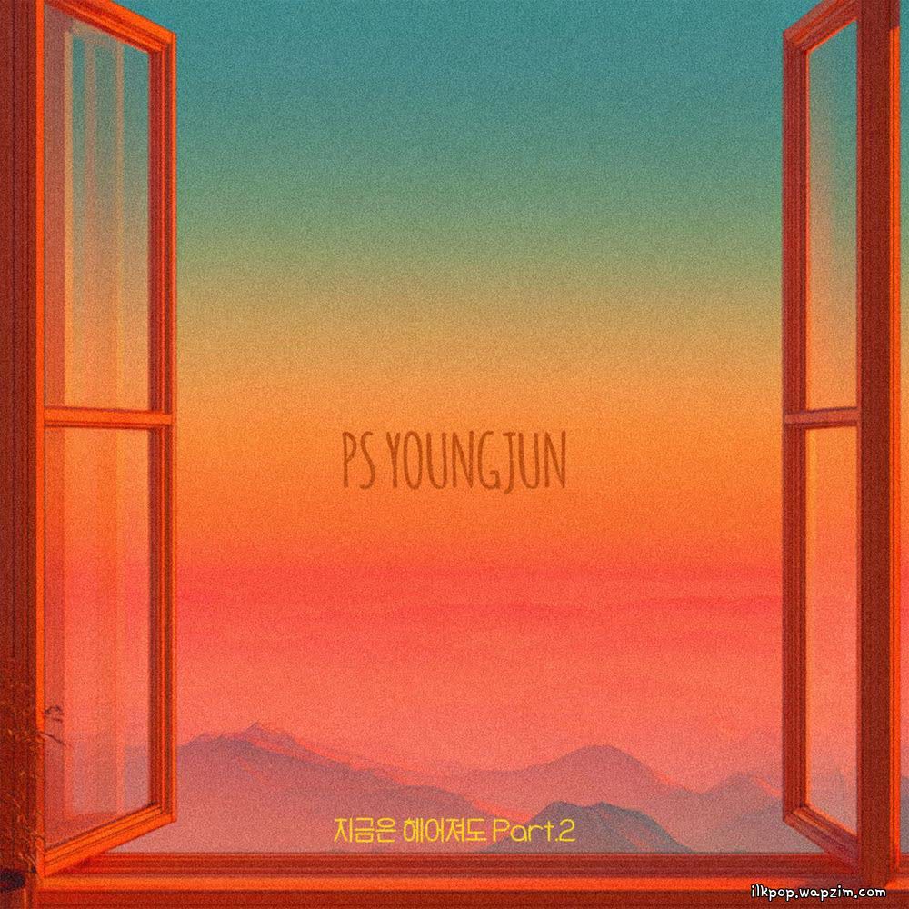 PS Young Jun - 지금은 헤어져도 (Even though we're separated now) Part.2.mp3