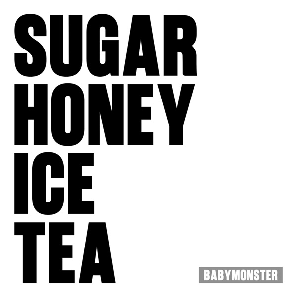 BABYMONSTER - SUGAR HONEY ICE TEA Mp3 BABYMONSTER - SUGAR HONEY ICE TEA.mp3